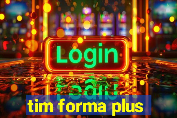 tim forma plus